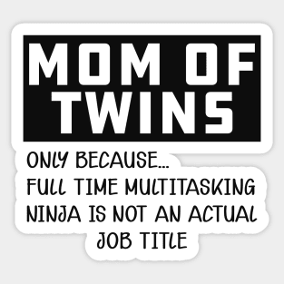 Mom of twins - Multitasking ninja is not an official job Sticker